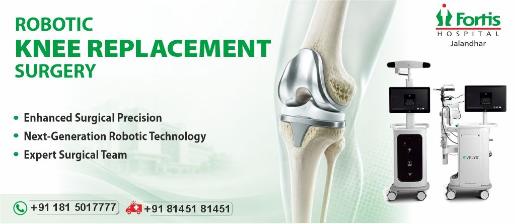 Robotic Knee Replacement Fortis Jalandhar