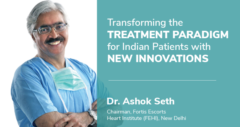 Transforming the Treatment Paradigm for Indian Patients with New Innovations - Dr. Ashok Seth