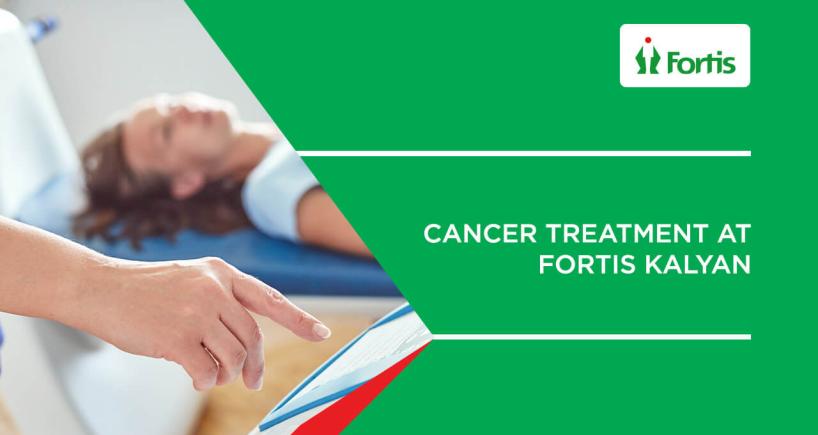 Cancer Treatment at Fortis Kalyan