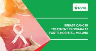 Breast Cancer Treatment Program at Fortis Hospital, Mulund