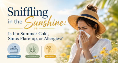 Sniffling in the Sunshine Is It a Summer Cold, Sinus Flare-up, or Allergies