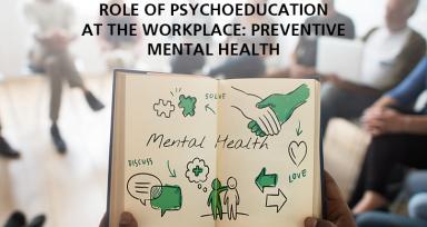Role of Psychoeducation At The Workplace: Preventive Mental Health