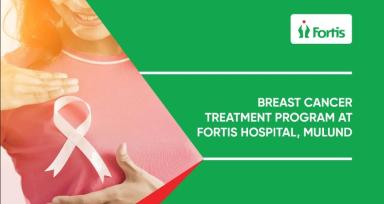 Breast Cancer Treatment Program at Fortis Hospital, Mulund