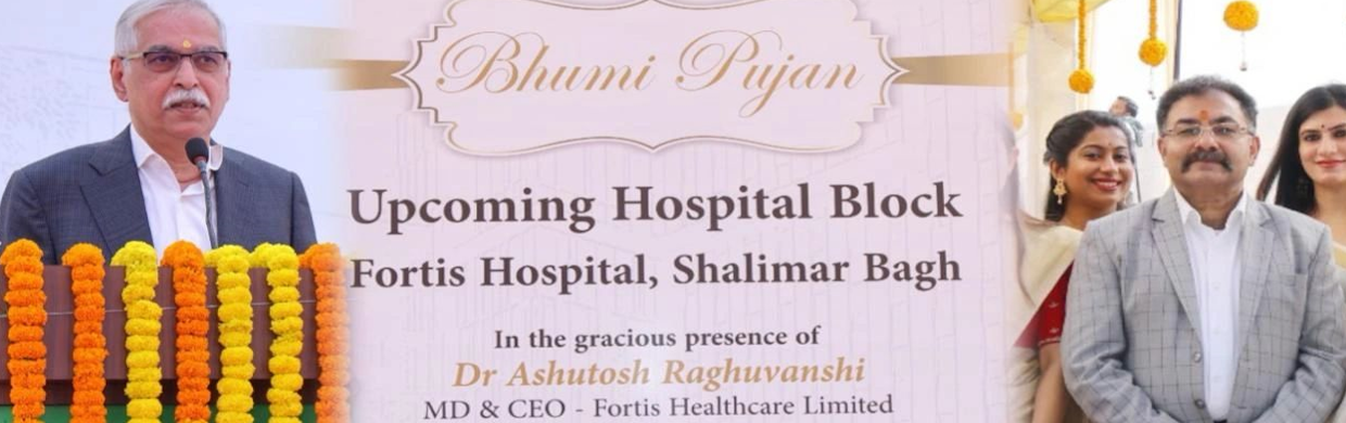 Fortis Hospital, Shalimar Bagh Marks Foundation Ceremony for Upcoming Expansion Tower