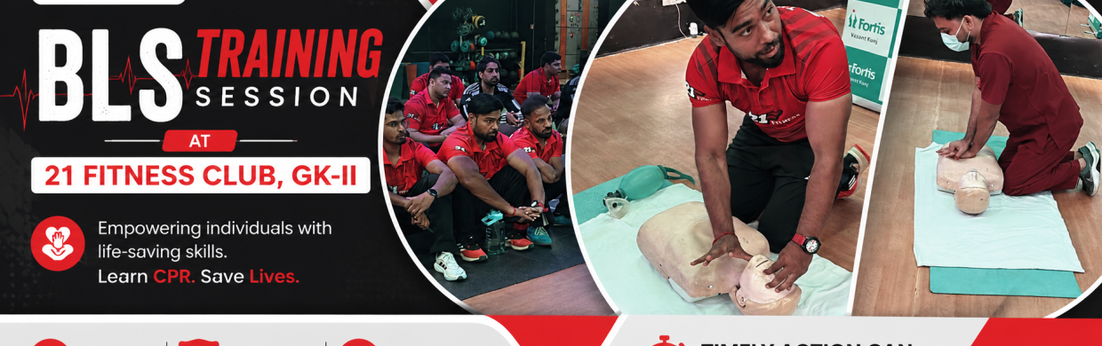 Fortis Hospital, Vasant Kunj successfully conducted a Basic Life Support (BLS) Training Session at 21 Fitness Club, Greater Kailash-II (GK-II)