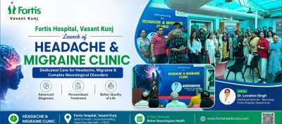 Fortis Hospital, Vasant Kunj launched a Headache & Migraine
