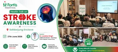 Stroke Care Awareness Health Talk - Fortis Vasant Kunj